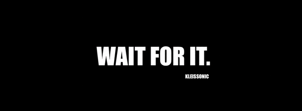 Kleissonic_Wait for it